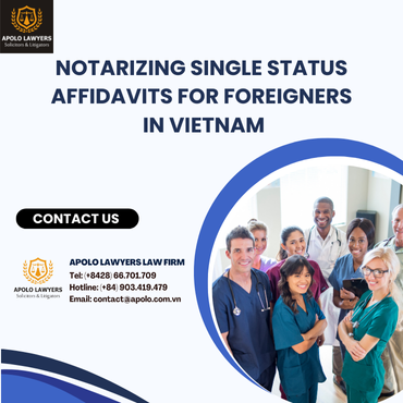 Notarizing Single Status Affidavits for Foreigners in Vietnam