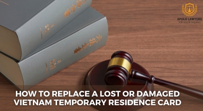 How to Replace a Lost or Damaged Vietnam Temporary Residence Card