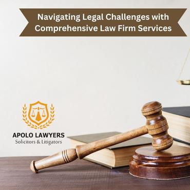 Navigating Legal Challenges with Comprehensive Law Firm Services