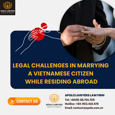 Legal Challenges in Marrying a Vietnamese Citizen While Residing Abroad