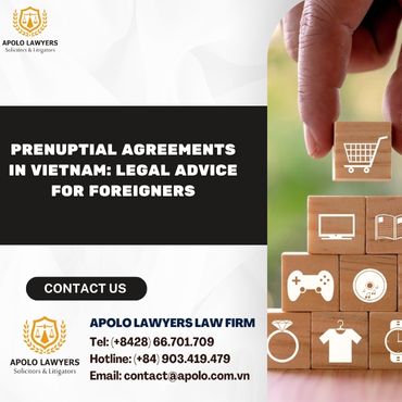 Prenuptial Agreements in Vietnam: Legal Advice for Foreigners