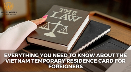 Everything You Need to Know About the Vietnam Temporary Residence Card for Foreigners