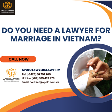 Do You Need a Lawyer for Cross-Border Marriage in Vietnam?