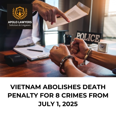 Vietnam Abolishes Death Penalty for 8 Crimes from July 1, 2025
