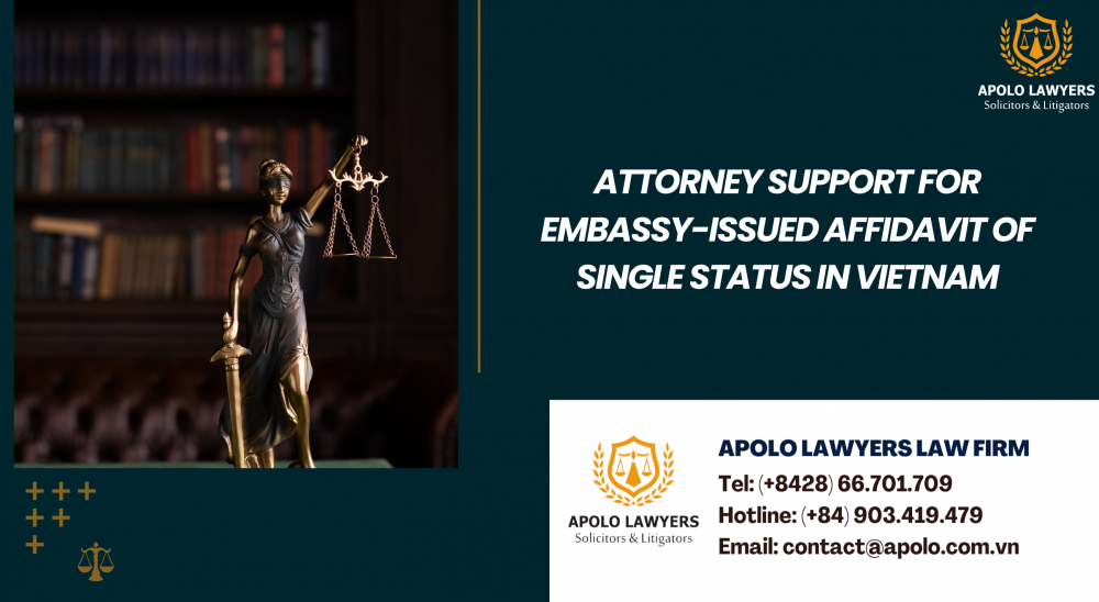 Attorney Support for Embassy-Issued Affidavit of Single Status in Vietnam